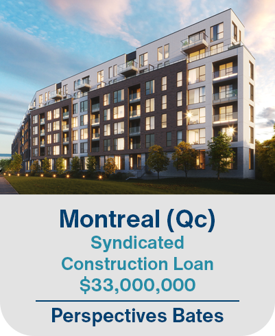 Montréal (Qc), Syndicated Construction Loan $33,000,000. Perspectives Bates