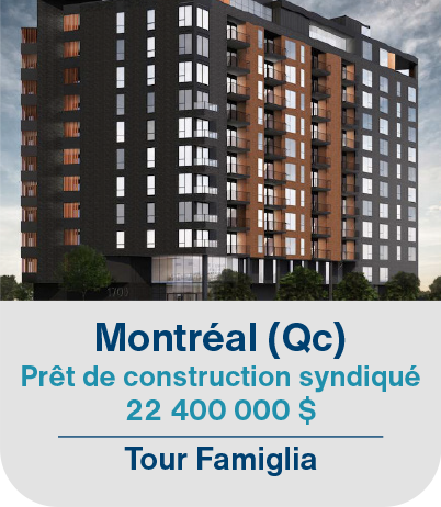 Montréal (Qc) Prêt de construction syndiqué 22 400 000$ Tour Famiglia