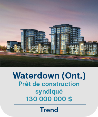 Waterdown (Ont.) Prêt de construction syndiqué 130 000 000$ Trend