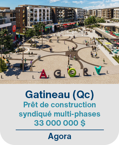 Gatineau (Qc), Prêt de construction syndiqué multi-phases 33 000 000$. Agora