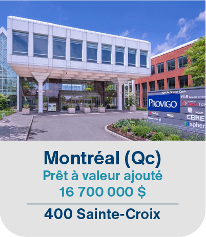 Montréal (Qc) Prêt à valeur ajouté 16 700 000$ 400 Sainte-Croix