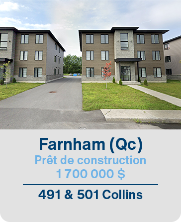 Farnham (Qc) Prêt de construction 1 700 000$ 491 & 501 Collins