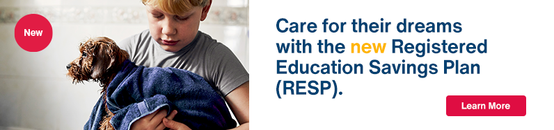 Care for their dreams with the new Registered Education Savings Plan (RESP)

