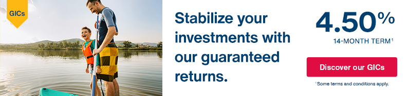 Stabilize your investments with our guaranteed returns. 4.50% Term of 14 months. Some terms and conditions apply.