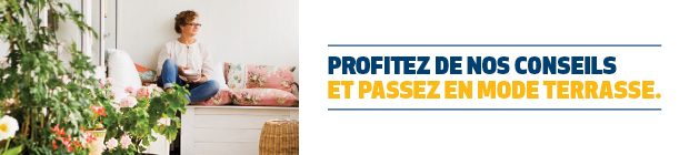 Profitez de nos conseils et passez en mode terrasse.